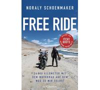 Free Ride 36 000 Kilometer mit dem Motorrad auf dem Weg zu mir selbst - Itchy Boots - bekannt von Instagram, YouTube und Co. - Noraly Schoenmaker - Goldmann Verlag - ebook (ePub) - Livre
