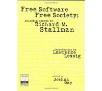 Free Software, Free Society: Selected Essays of Richard M. Stallman