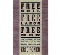 Free Soil, Free Labor, Free Men Eric Foner (Auteur)