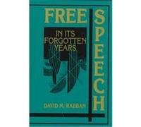 Free Speech in Its Forgotten Years, Cambridge Historical Studies in American Law and Society David M. Rabban (Auteur)