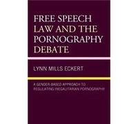 Free Speech Law and the Pornography Debate by Lynn Mills Eckert Lynn Mills Eckert (Auteur)