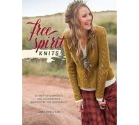 Free Spirit Knits: 20 Knitted Garments and Accessories Inspired by the Southwest