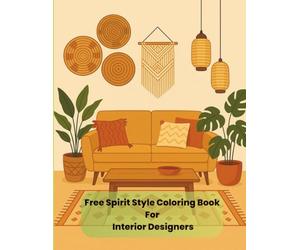 Free Spirit Style Coloring Book For Interior Designers: Interior Design Inspiration At Your Fingertips: color theory practice/interior design coloring/student art supplies
