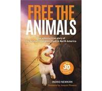 Free the Animals 30th Anniversary Edition by Ingrid Ingrid Newkirk Newkirk Ingrid Ingrid Newkirk Newkirk (Auteur)