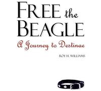 Free The Beagle: A Journey To Destinae [With Cdrom]