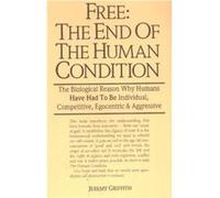 Free the End of the Human Condition by Mr Jeremy Griffith Jeremy Griffith (Auteur)