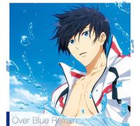 『劇場版 Free!-the Final Stroke-』前編オリジナルサウンドトラック Over Blue Refrain
