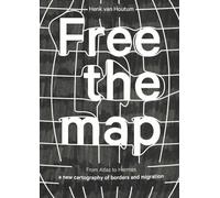 Free the Map: From Atlas to Hermes; A New Cartography of Borders and Migration