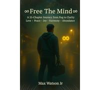 ♾Free The Mind♾: A 25-Chapter Journey from Fog to Clarity Love • Peace • Joy • Harmony • Abundance