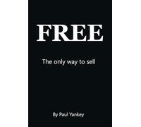 Free: The Only Way to Sell