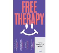 Free Therapy: Stories | 'Mitreißend und außergewöhnlich originell.' Sally Rooney | Verwirrende Freundschaften, schlechter Sex und prekäre Jobs
