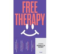 Free Therapy Stories | »Mitreißend und außergewöhnlich originell.« Sally Rooney | Verwirrende Freundschaften, schlechter Sex und prekäre Jobs - Rebecca Ivory - Insel Verlag - ebook (ePub) - Livre