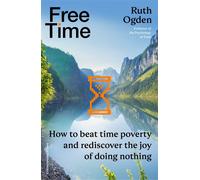Free Time How to beat time poverty and rediscover the joy of doing nothing - Ruth Ogden - Penguin - ebook (ePub) - Livre