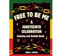 Free To Be Me: A Juneteenth Celebration Coloring and Activity Book