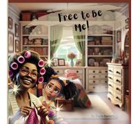 Free To Be Me!: An Uplifting African American Children's Story On Self-Acceptance And Cultural Pride: 4 (Danielle's Life Lessons: Stories Inspired By ... Childhood Experiences That Shaped Her Life!)