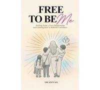 FREE To Be ME: Healing From A Toxic Relationship And Learning How To Rebuild Confidence