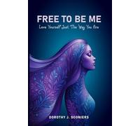 Free To Be Me: Love Yourself Just The Way You Are