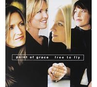 Free to Fly by Point Of Grace (2001-05-01)