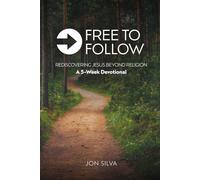 Free To Follow: Rediscovering Jesus Beyond Religion -- A 5-Week Devotional