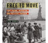Free to Move: Foot Voting, Migration, and Political Freedom