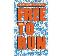 Free To Run - Liberté, Égalité, Cours À Pied !
