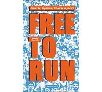 Free to run Liberté, égalité, course à pied ! - Pierre Morath - Arthaud - broché - Guide