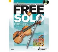 Free To Solo Flute Or Violin: An Easy Approach To Improvising In Funk, Soul, Latin Folk And Jazz Styles