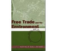 Free Trade and the Environment by Kevin P. Gallagher Kevin Gallagher (Auteur)