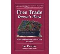Free Trade Doesn't Work: What Should Replace It And Why, 2011 Edition