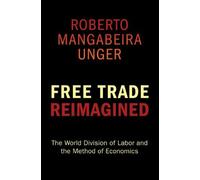 Free Trade Reimagined - The World Division Of Labor And The Method Of Economics