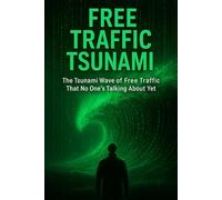 Free Traffic Tsunami - The Tsunami Wave Of Free Traffic No One's Talking About Yet
