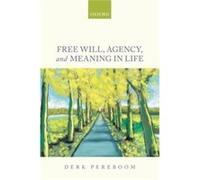 Free Will Agency And Meaning In Life Derk Pereboom, (Auteur)