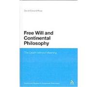 Free Will and Continental Philosophy, Continuum Studies in Continental Philosophy David Edward Rose (Auteur)
