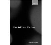 Free Will and Illusion Saul Smilansky (Auteur)