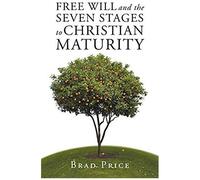 Free Will And The Seven Stages To Christian Maturity