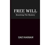 Free Will: Resolving the Mystery
