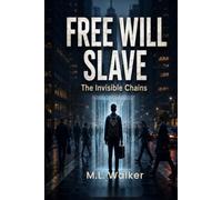 FREE WILL SLAVE: The Invisible Chain