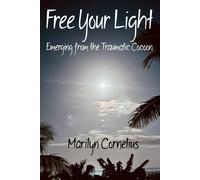 Free Your Light: Emerging From The Traumatic Cocoon