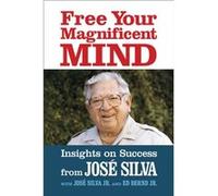 Free Your Magnificent Mind by Jose Silva Jose Silva (Auteur)