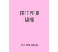 FREE YOUR MIND. Self-help journal. A Journal with Prompts to Help you Discover and Help Your True Self. Mental health journal for men, women, children. 8.5x11 inches insize