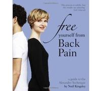 Free Yourself from Back Pain: A guide to the Alexander Technique Noel Kingsley (Auteur)