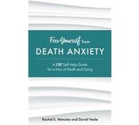Free Yourself from Death Anxiety by David Veale David Veale (Auteur)