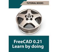 Freecad 0.21 Learn By Doing (Colored)