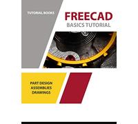 FreeCAD Basics Tutorial: Part Design, Assemblies, and Drawings