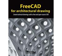 FreeCAD for architectural drawing: Create technical drawings with a free and open-source CAD