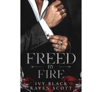 Freed by Fire: A Dark Mafia Romance