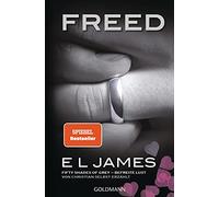 Freed - Fifty Shades of Grey. Befreite Lust von Christian selbst erzählt: Roman