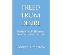 Freed from Desire: Rethinking Fulfillment in a Consumer Culture