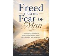 Freed from the Fear of Man: A Proverbs 29 Devotional on People-Pleasing, Hidden Snares, and Learning to Trust in the Lord