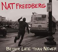 Freedberg Nat - Better Late Than Never [Import]